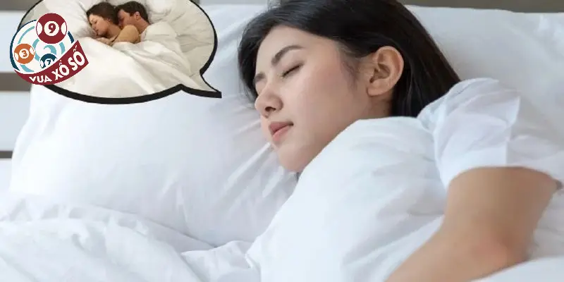 Ý nghĩa về nằm mơ thấy mình đang quan hệ với người khác đánh số gì