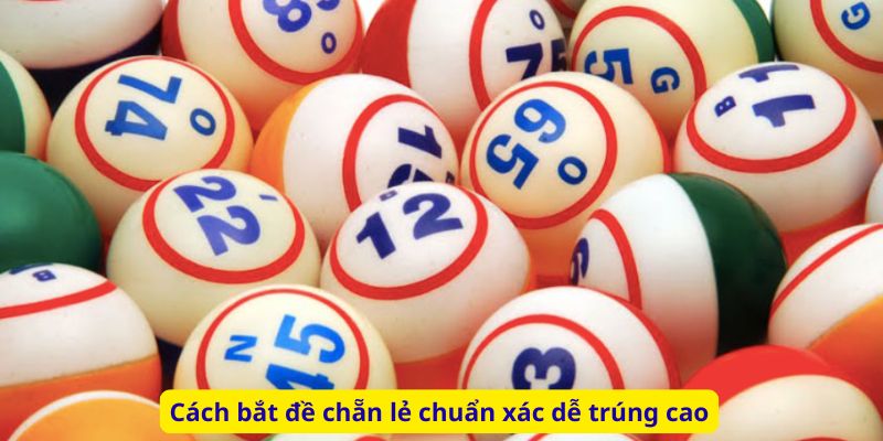 Cách bắt đề chẵn lẻ chuẩn xác dễ trúng cao